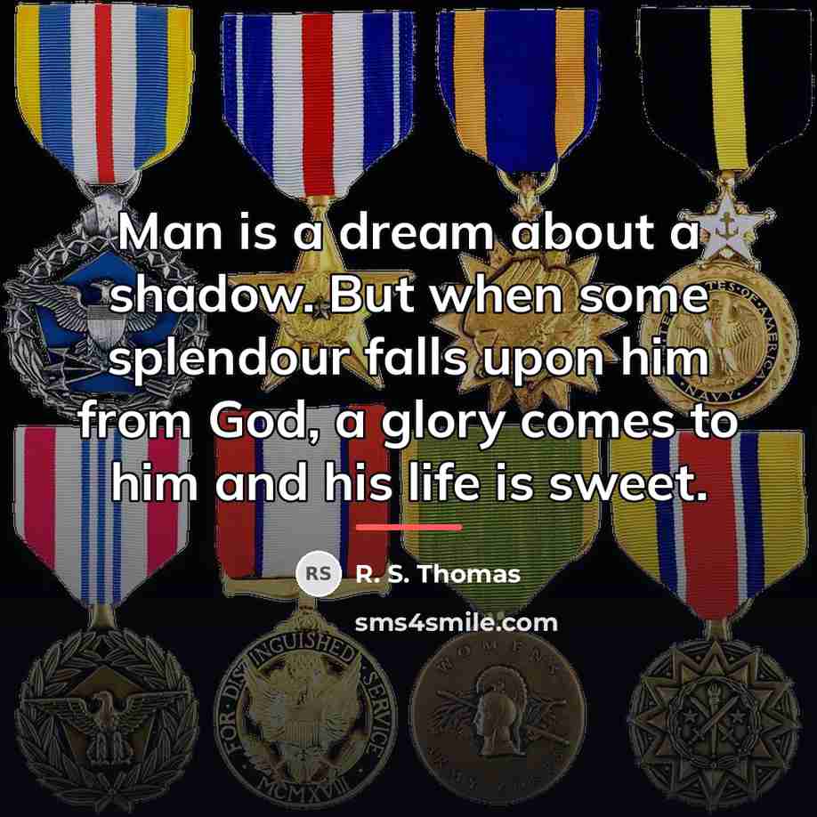 “Man is a dream about a shadow. But when some…” quote by R. S. Thomas