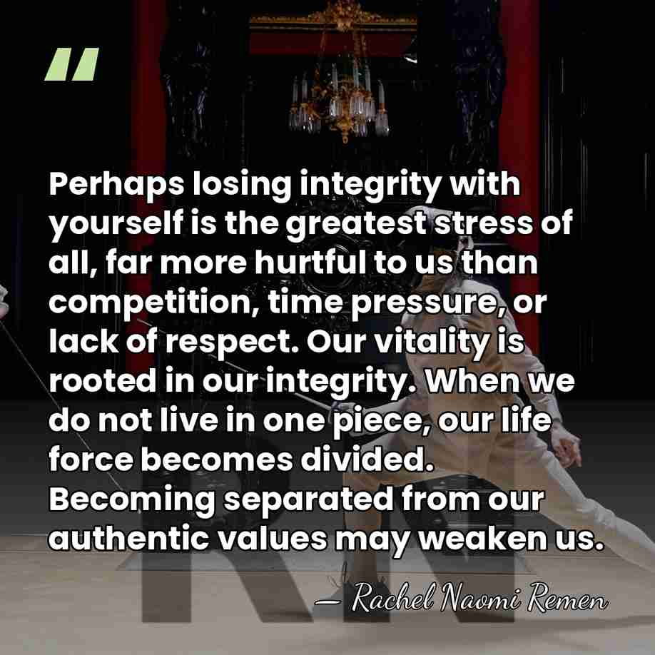 Perhaps losing integrity with yourself is the greatest stress of all, far&hellip; - Rachel Naomi Remen