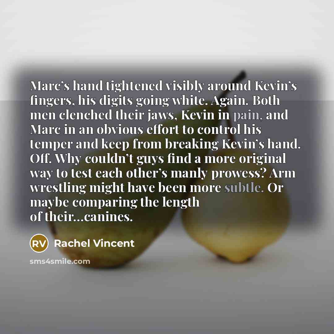 “Marc’s hand tightened visibly around Kevin’s fingers, his digits going…” quote by Rachel Vincent