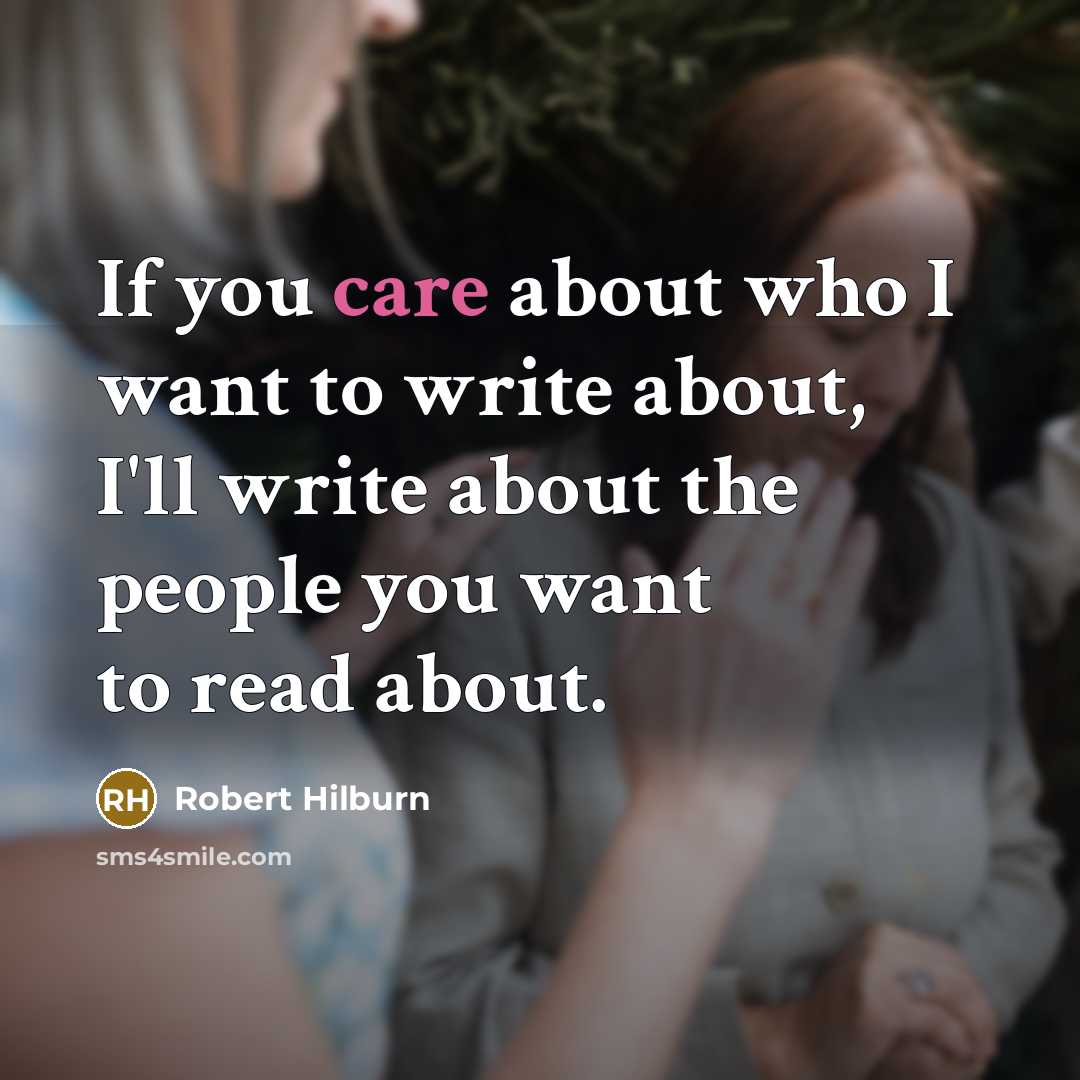 “If you care about who I want to write about,…” quote by Robert Hilburn
