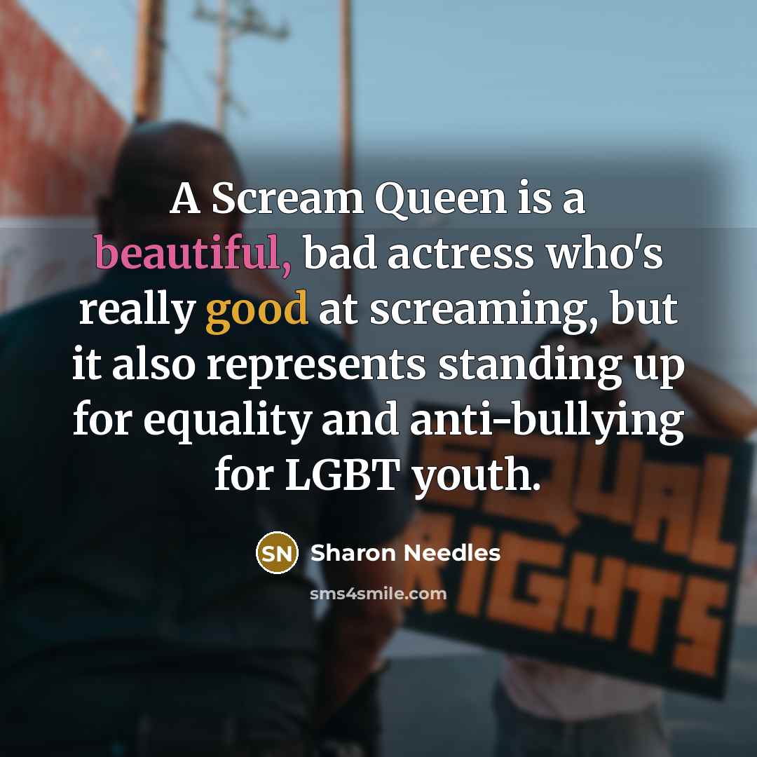 “A Scream Queen is a beautiful, bad actress who's really…” quote by Sharon Needles
