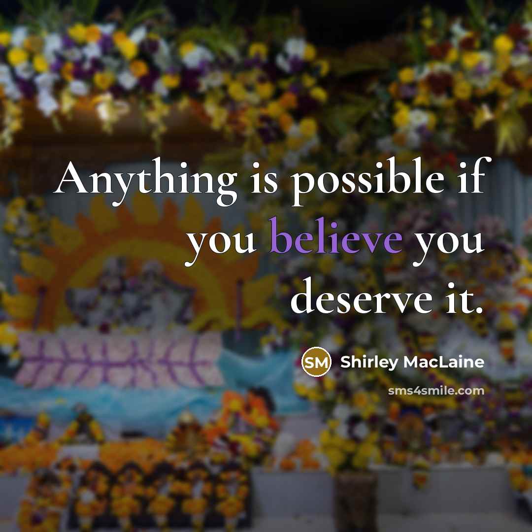 “Anything is possible if you believe you deserve it.…” quote by Shirley MacLaine