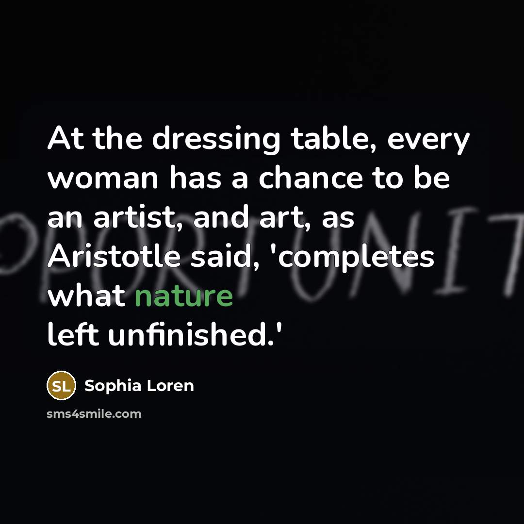 “At the dressing table, every woman has a chance to…” quote by Sophia Loren