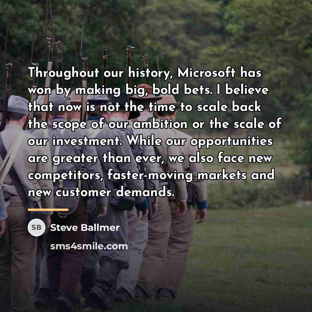 “Throughout our history, Microsoft has won by making big, bold…” quote by Steve Ballmer