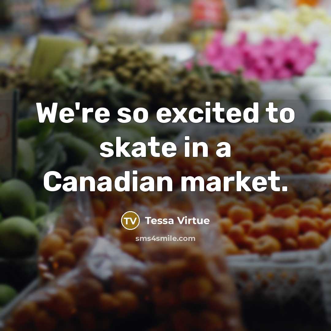 “We're so excited to skate in a Canadian market.…” quote by Tessa Virtue