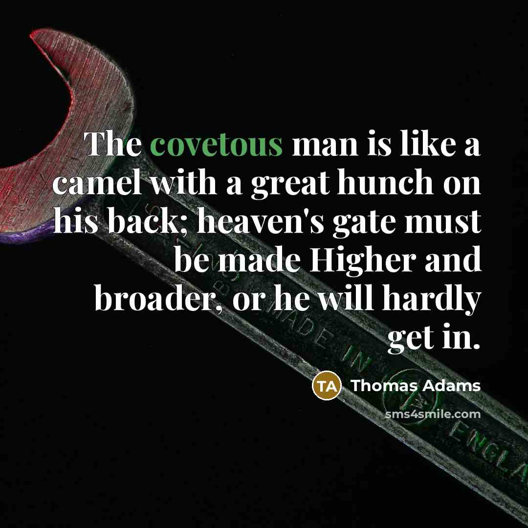 “The covetous man is like a camel with a great…” quote by Thomas Adams