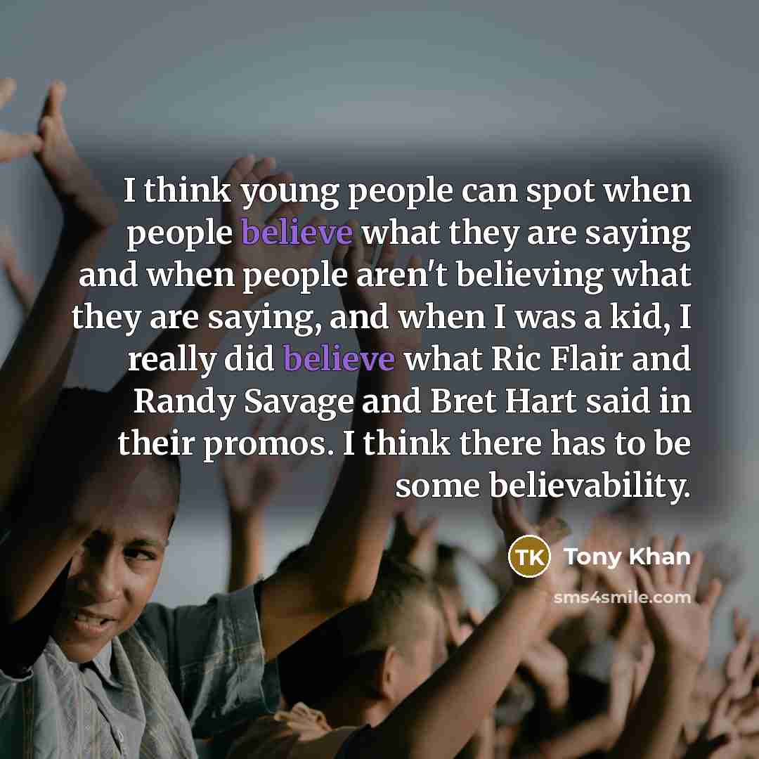 “I think young people can spot when people believe what…” quote by Tony Khan