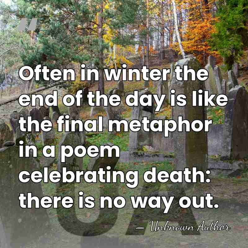 Often in winter the end of the day is like the final&hellip; - Unknown Author