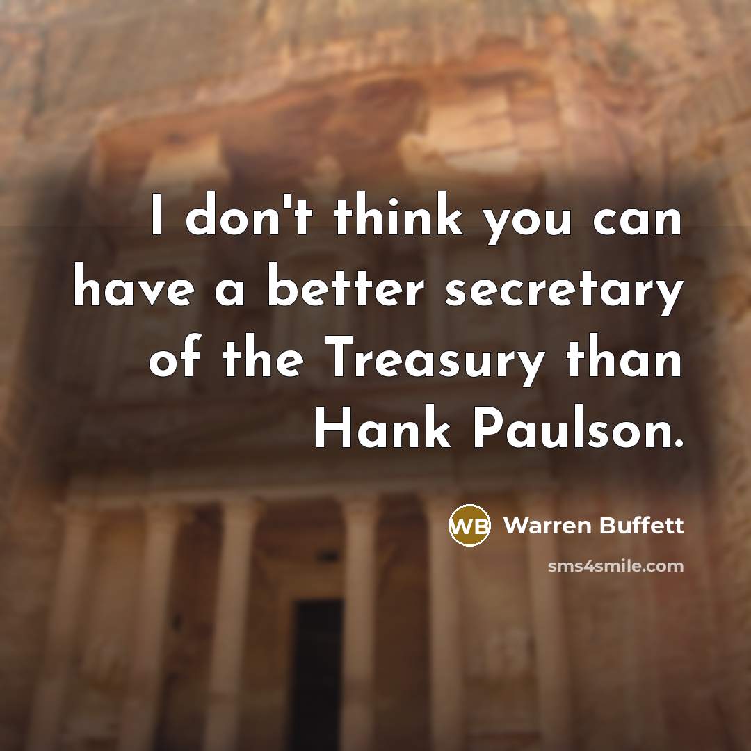 “I don't think you can have a better secretary of…” quote by Warren Buffett