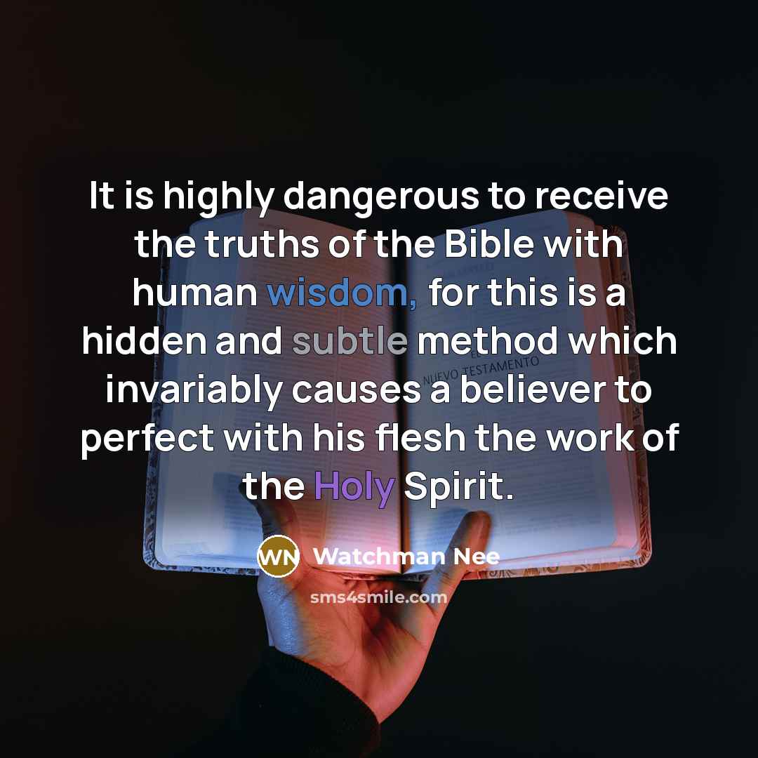 “It is highly dangerous to receive the truths of the…” quote by Watchman Nee