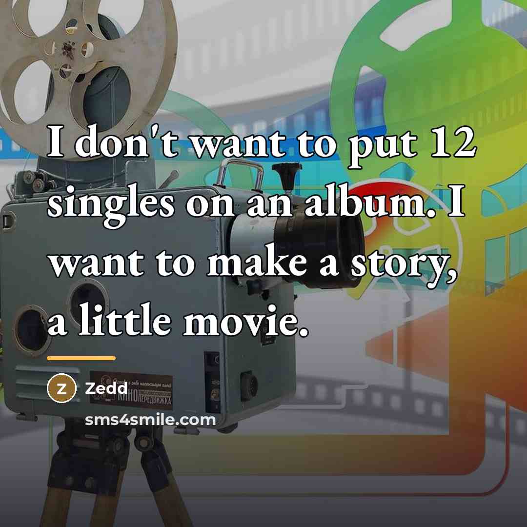 “I don't want to put 12 singles on an album.…” quote by Zedd