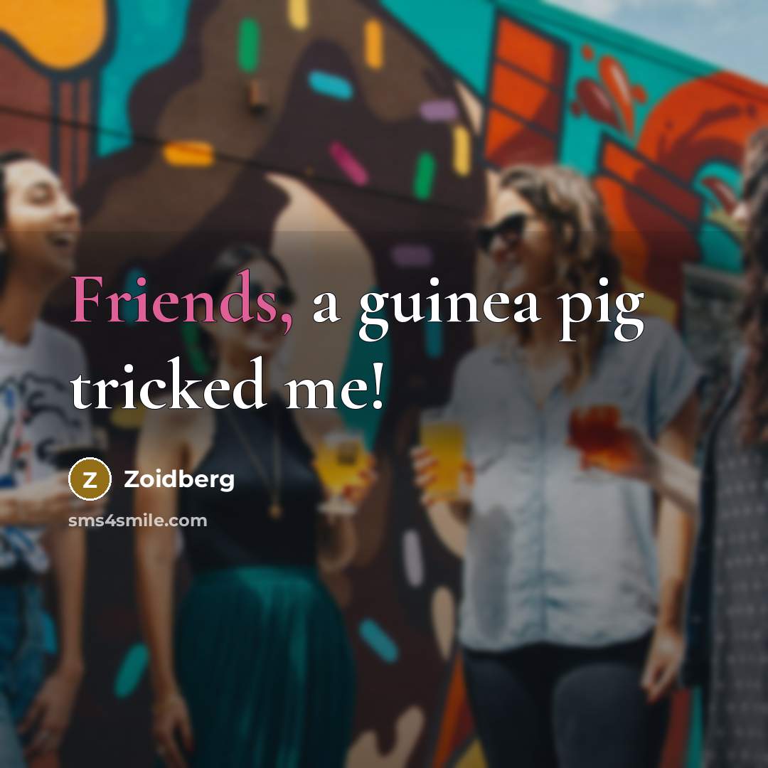 “Friends, a guinea pig tricked me!” quote by Zoidberg