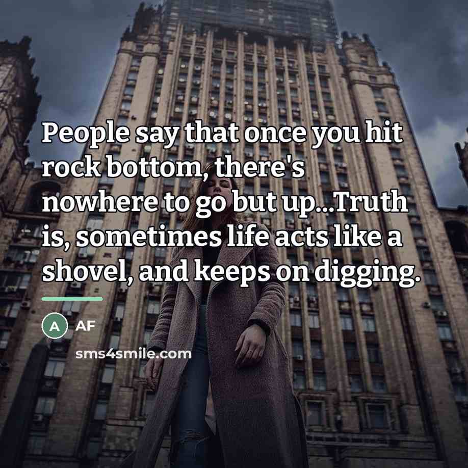 “People say that once you hit rock bottom, there's nowhere…” quote by Af