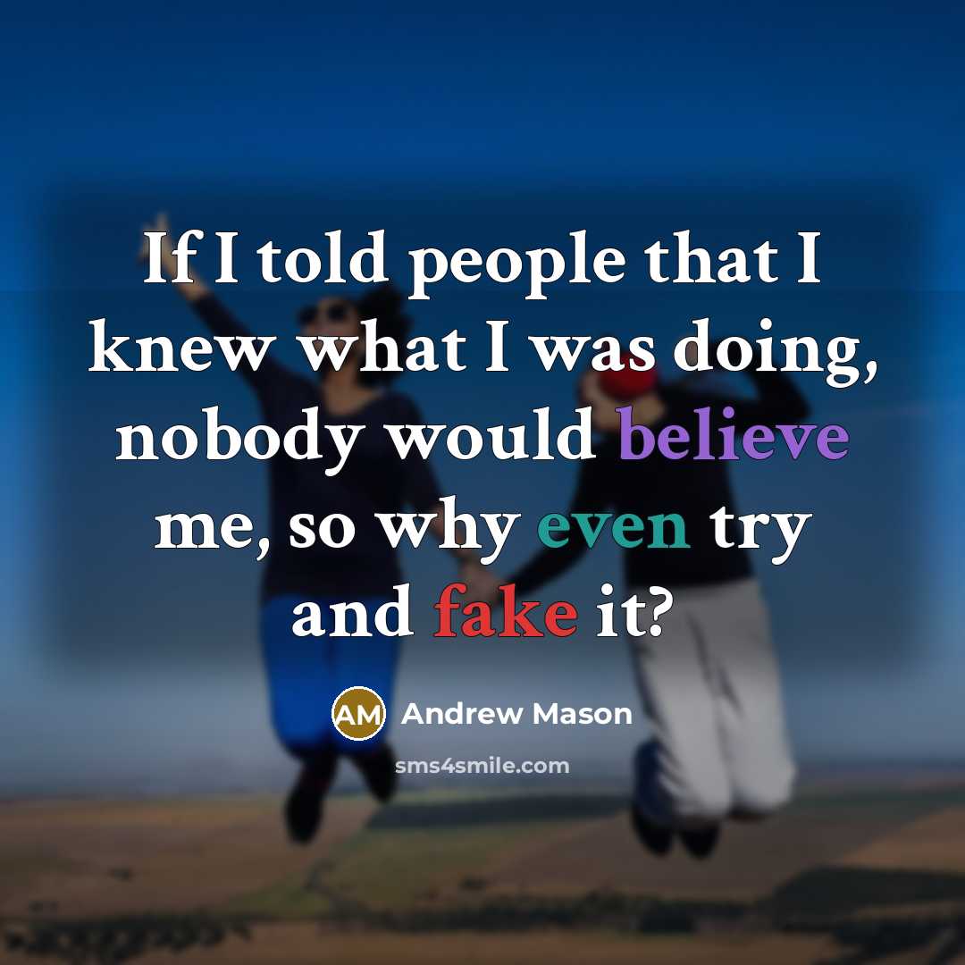“If I told people that I knew what I was…” quote by Andrew Mason