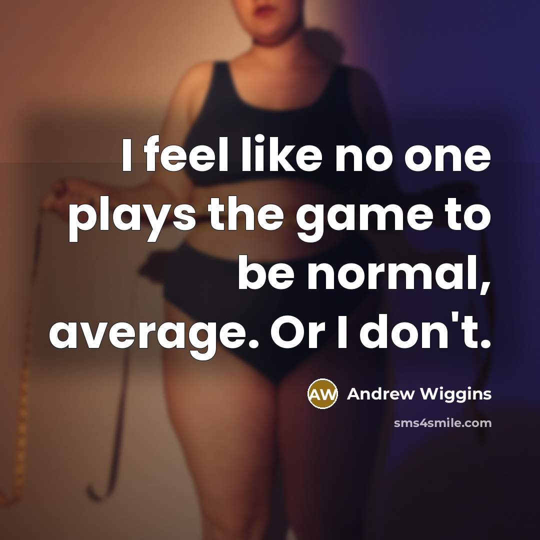 “I feel like no one plays the game to be…” quote by Andrew Wiggins