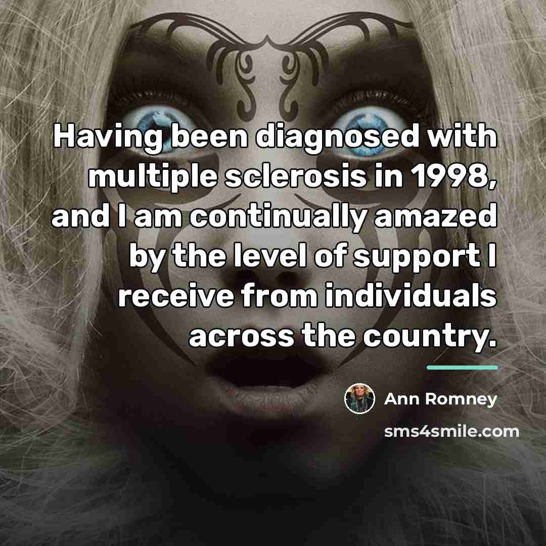 “Having been diagnosed with multiple sclerosis in 1998, and I…” quote by Ann Romney