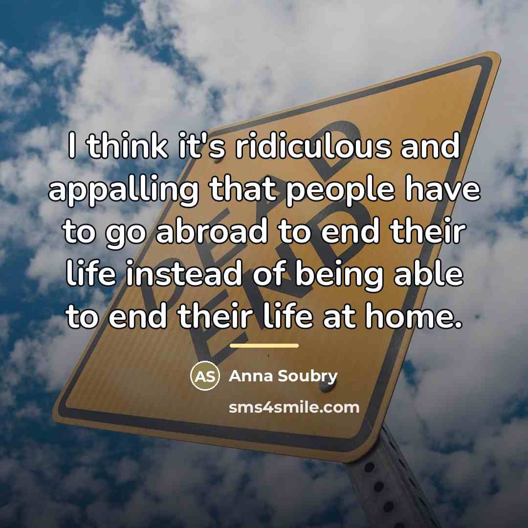 “I think it's ridiculous and appalling that people have to…” quote by Anna Soubry