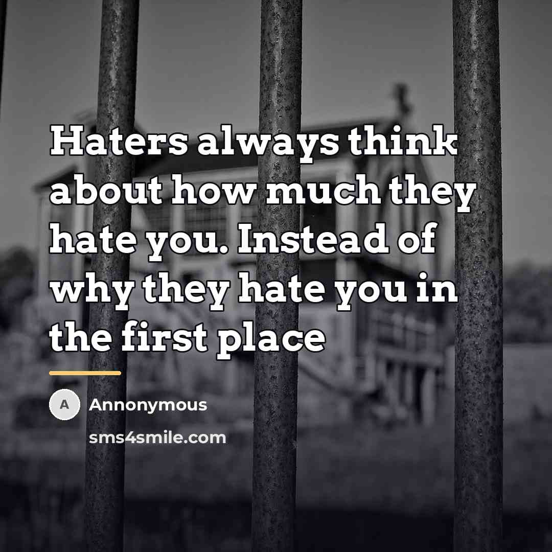 “Haters always think about how much they hate you. Instead…” quote by Annonymous