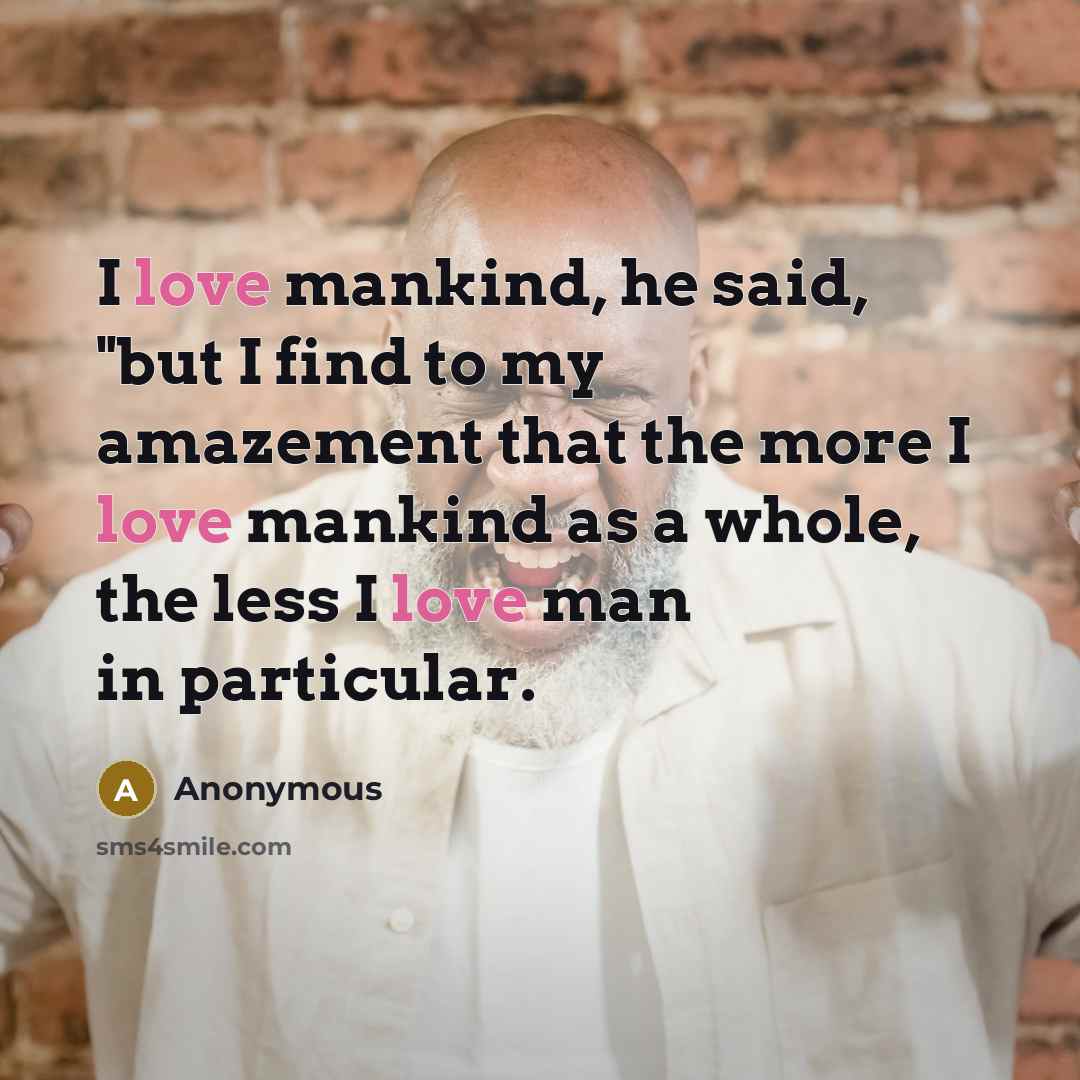 “I love mankind, he said, "but I find to my…” quote by Anonymous