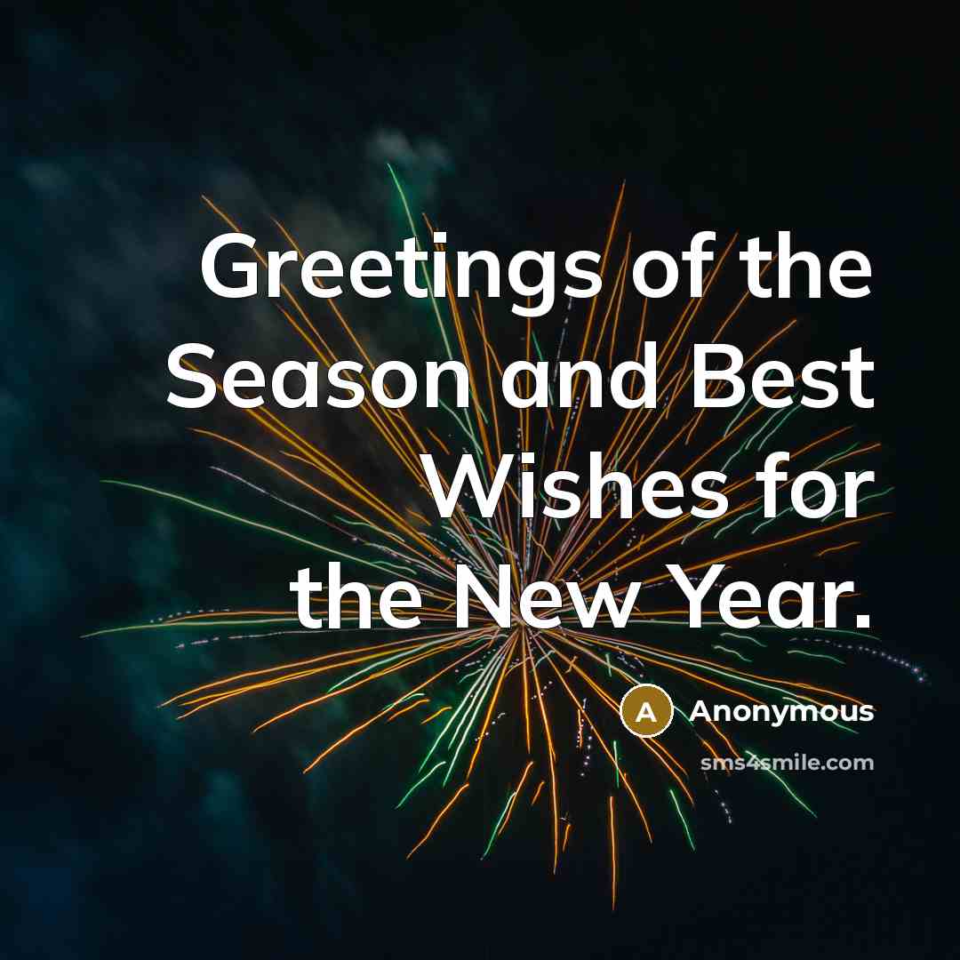 “Greetings of the Season and Best Wishes for the New Year.” quote by Anonymous