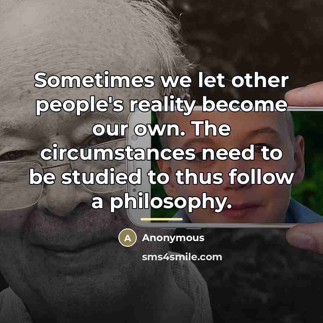 “Sometimes we let other people's reality become our own. The…” quote by Anonymous
