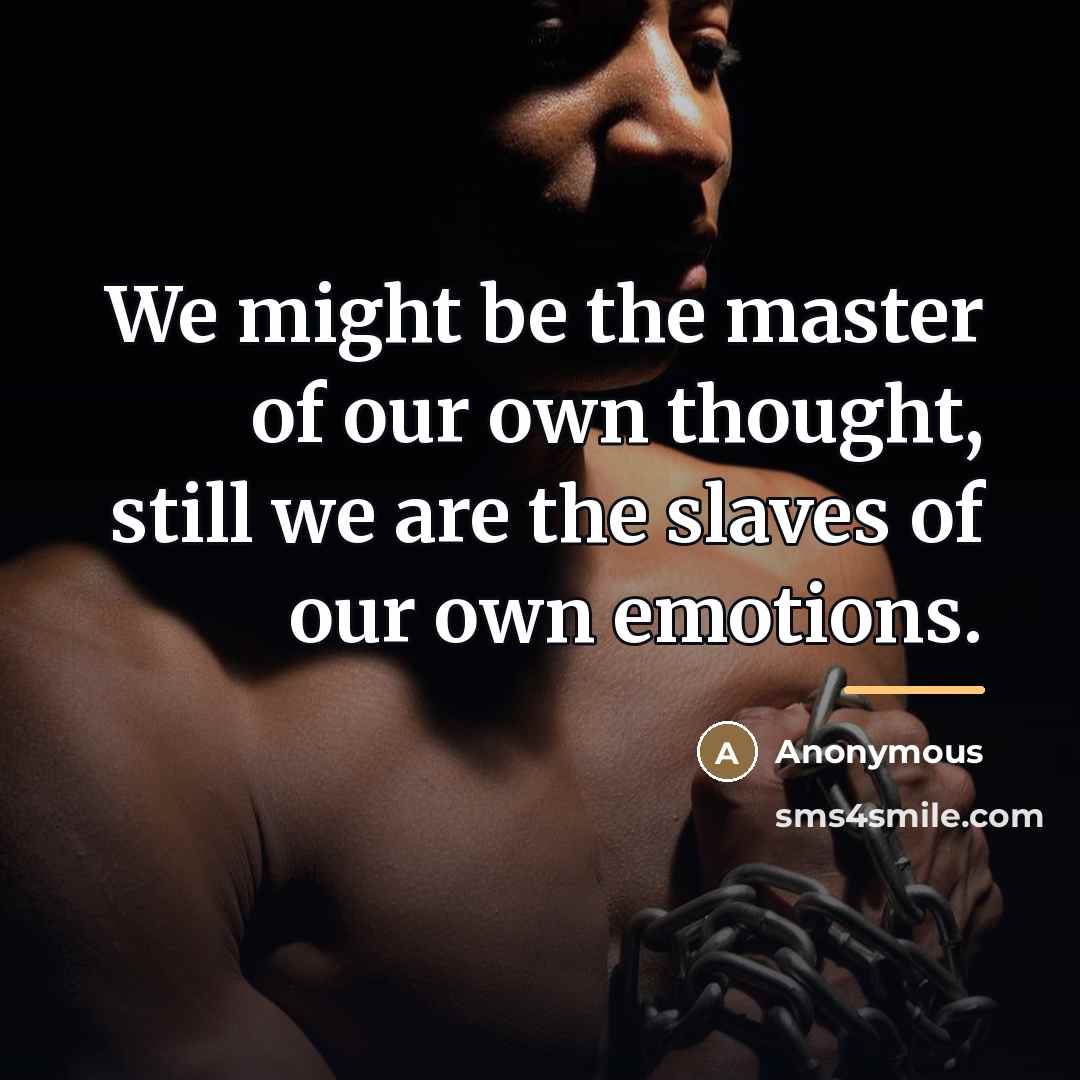 “We might be the master of our own thought, still…” quote by Anonymous