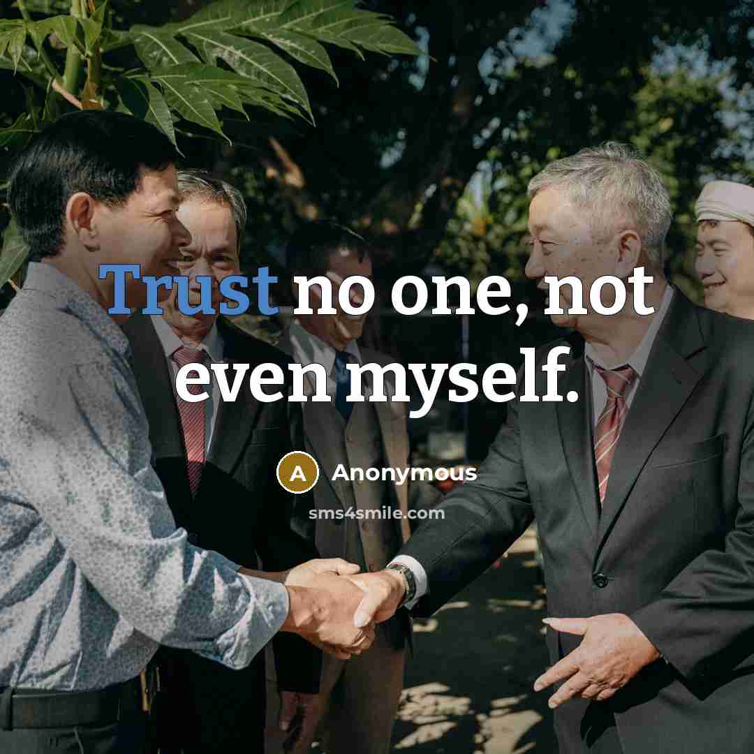 “Trust no one, not even myself.…” quote by Anonymous