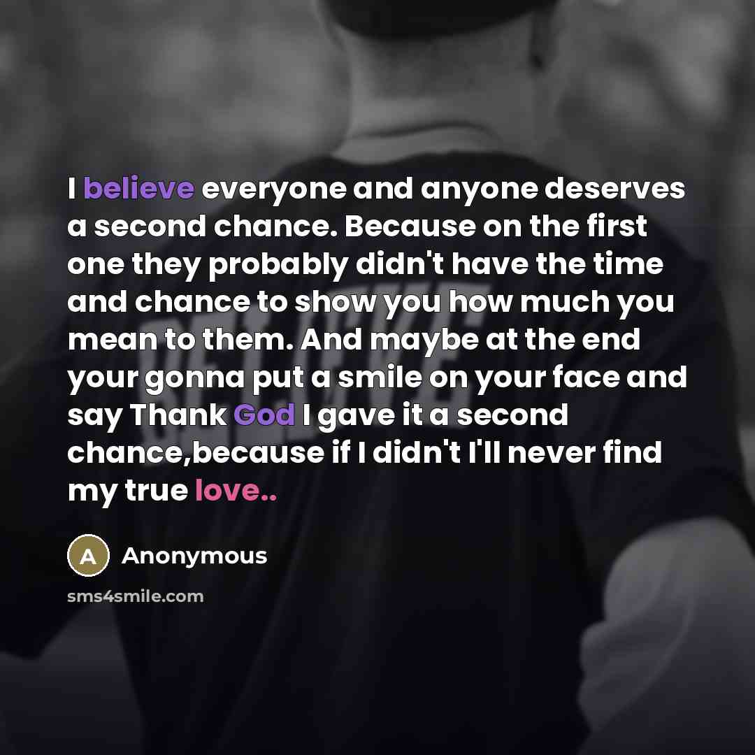 “I believe everyone and anyone deserves a second chance. Because…” quote by Anonymous