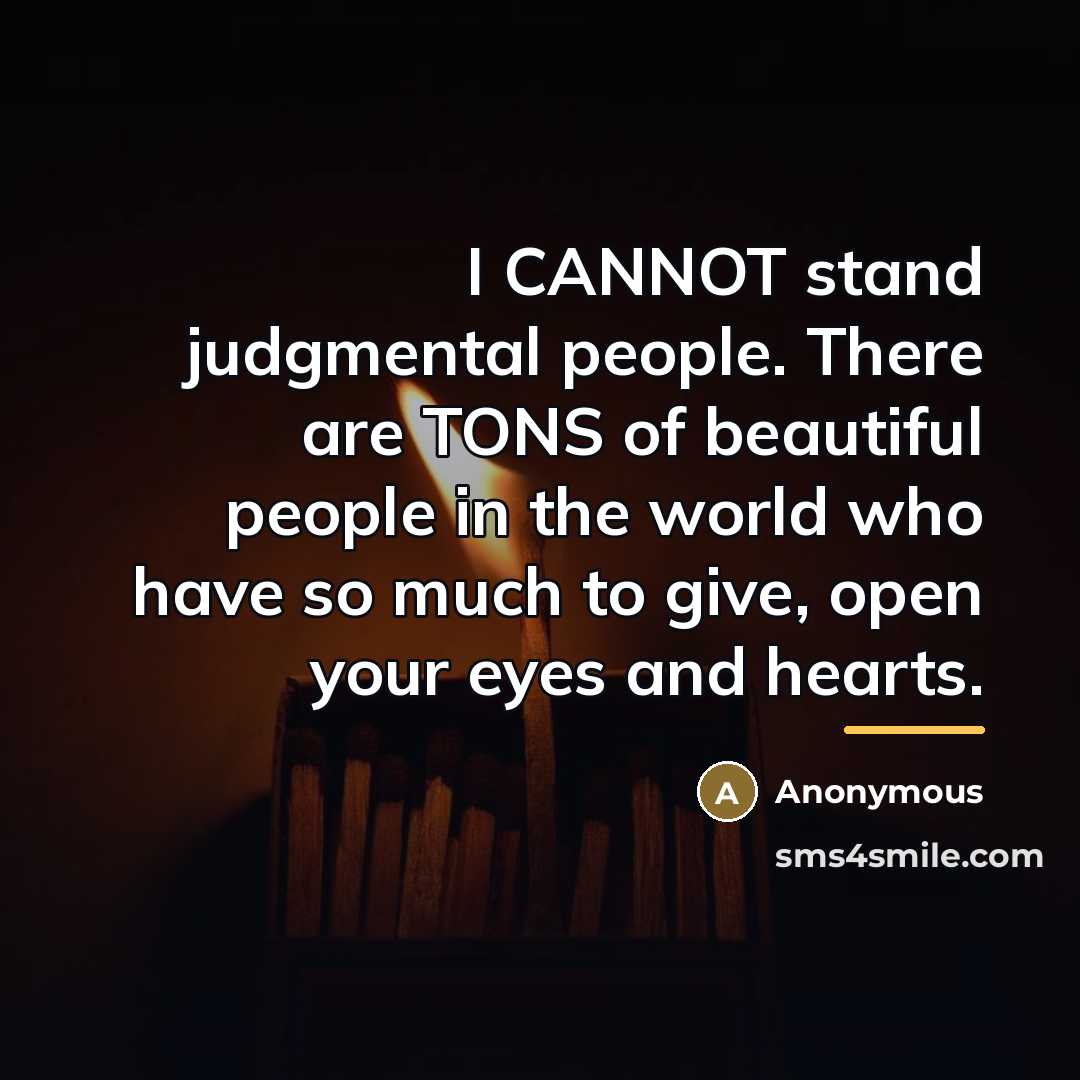 “I CANNOT stand judgmental people. There are TONS of beautiful…” quote by Anonymous