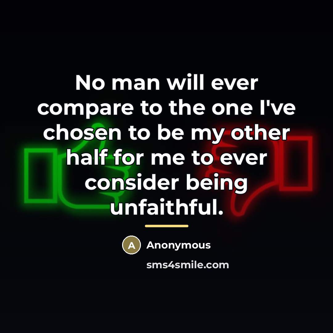 “No man will ever compare to the one I've chosen…” quote by Anonymous