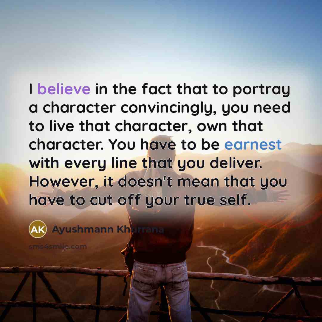 “I believe in the fact that to portray a character…” quote by Ayushmann Khurrana