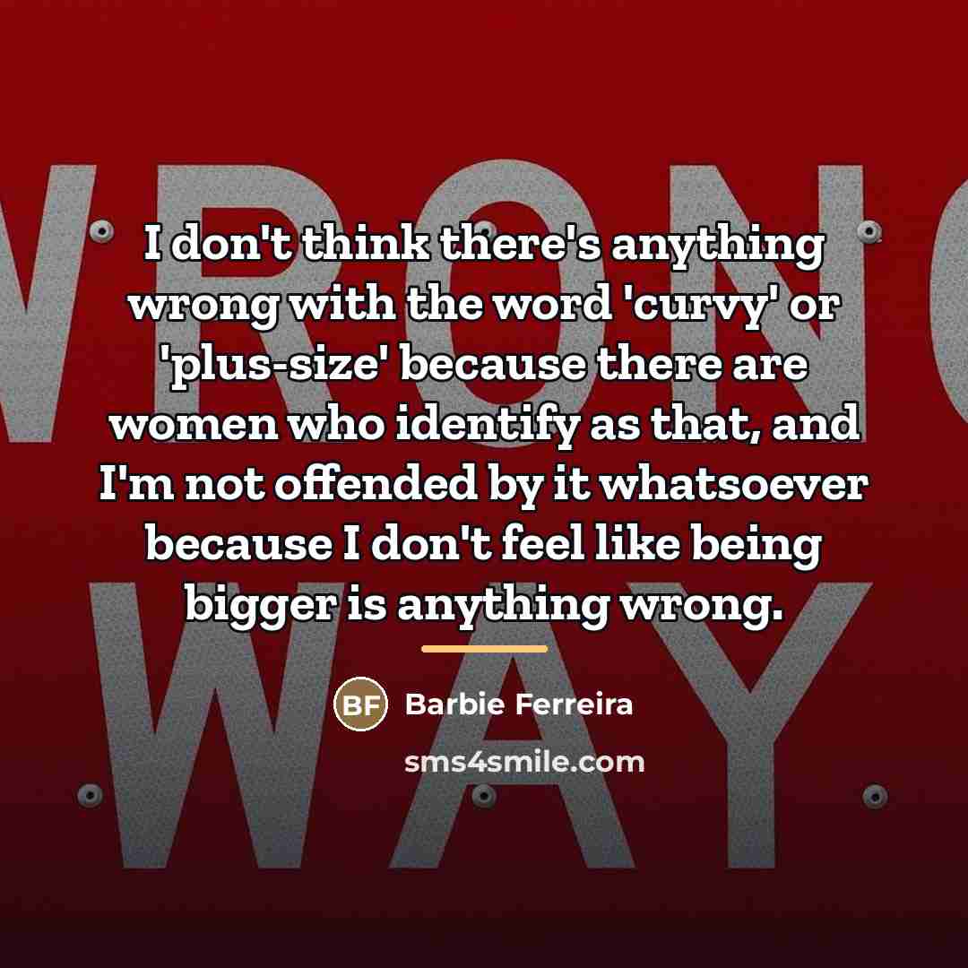 “I don't think there's anything wrong with the word 'curvy'…” quote by Barbie Ferreira