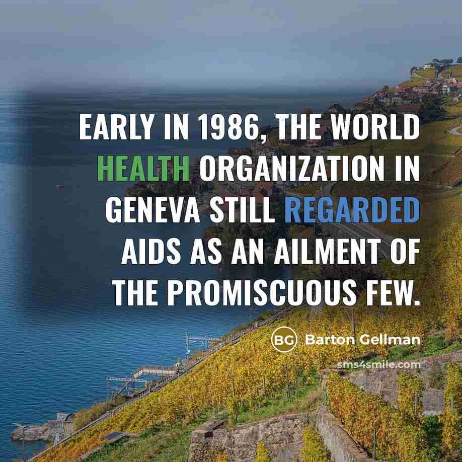 “Early in 1986, the World Health Organization in Geneva still…” quote by Barton Gellman