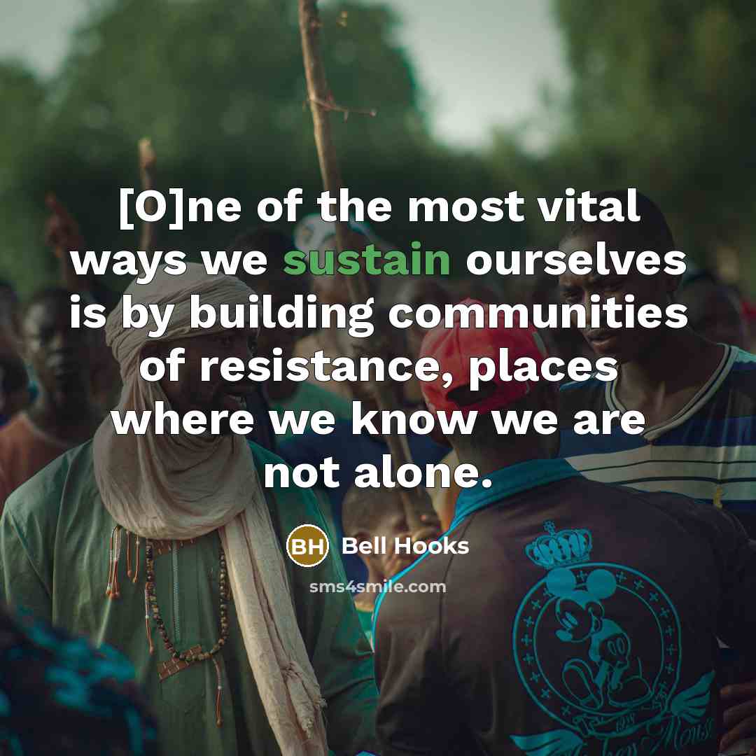 “[O]ne of the most vital ways we sustain ourselves is…” quote by Bell Hooks