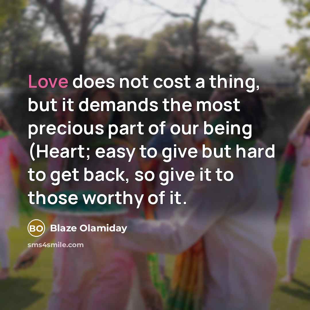 “Love does not cost a thing, but it demands the…” quote by Blaze Olamiday