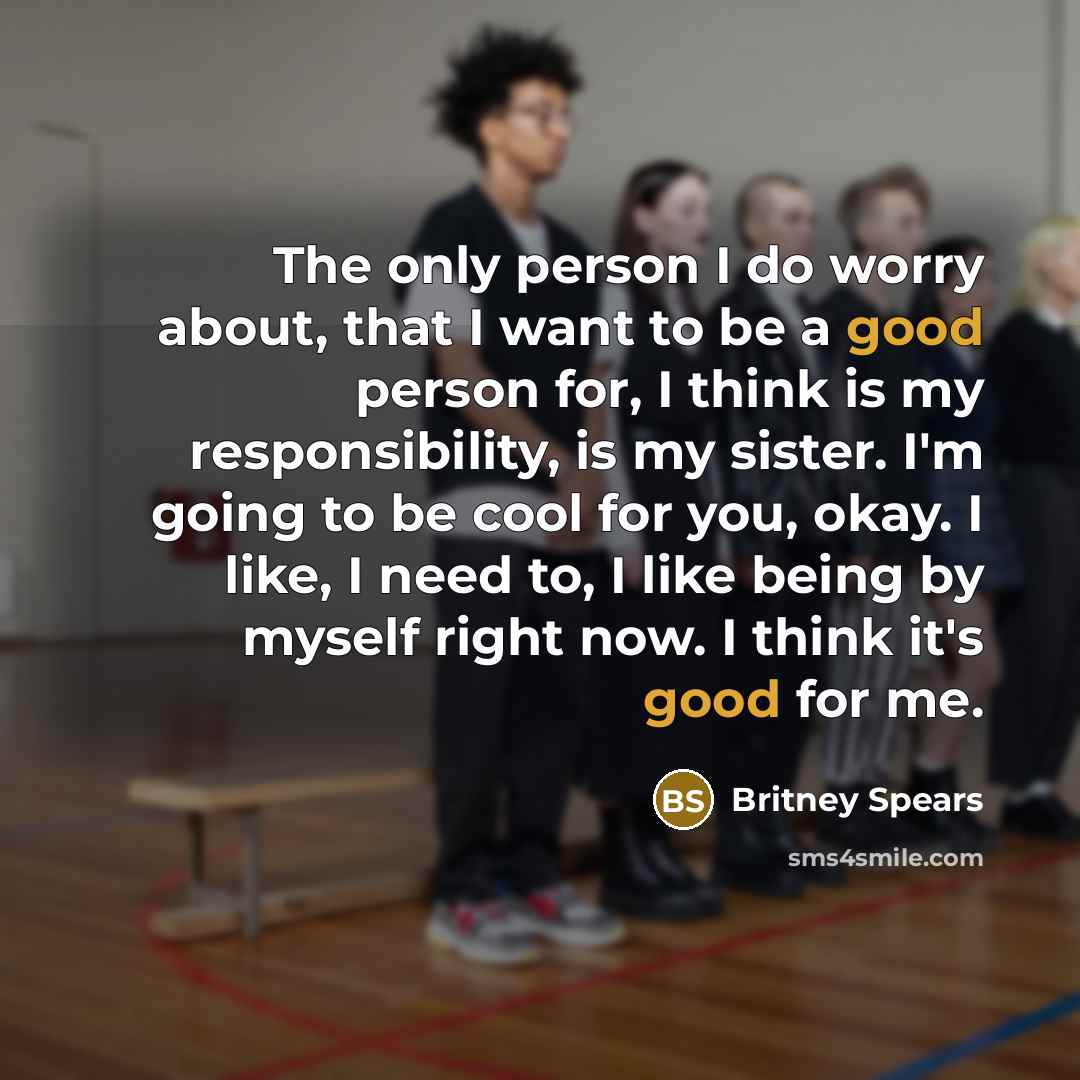 “The only person I do worry about, that I want…” quote by Britney Spears