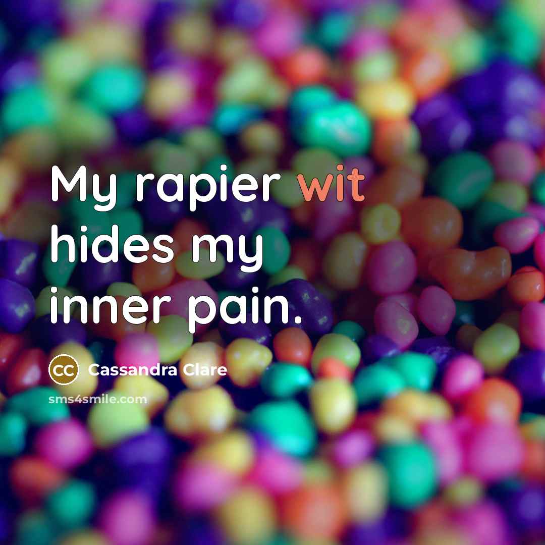 “My rapier wit hides my inner pain.…” quote by Cassandra Clare