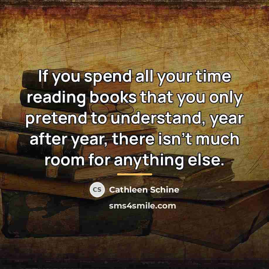 “If you spend all your time reading books that you…” quote by Cathleen Schine