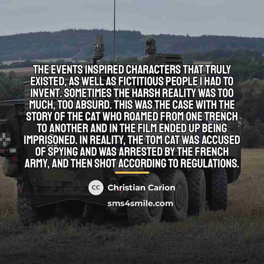 “The events inspired characters that truly existed, as well as…” quote by Christian Carion