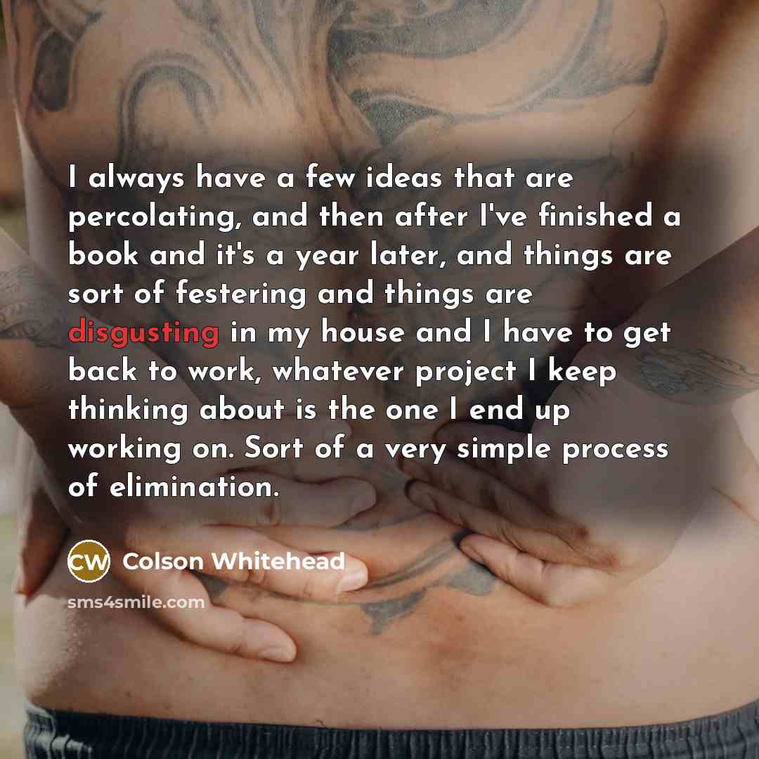“I always have a few ideas that are percolating, and…” quote by Colson Whitehead