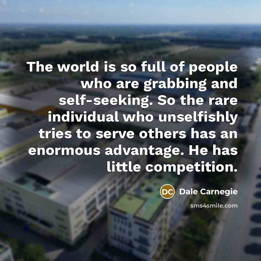 “The world is so full of people who are grabbing…” quote by Dale Carnegie