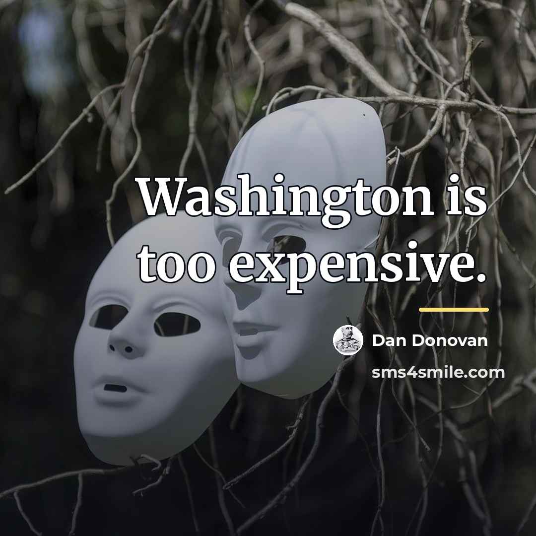 “Washington is too expensive.…” quote by Dan Donovan