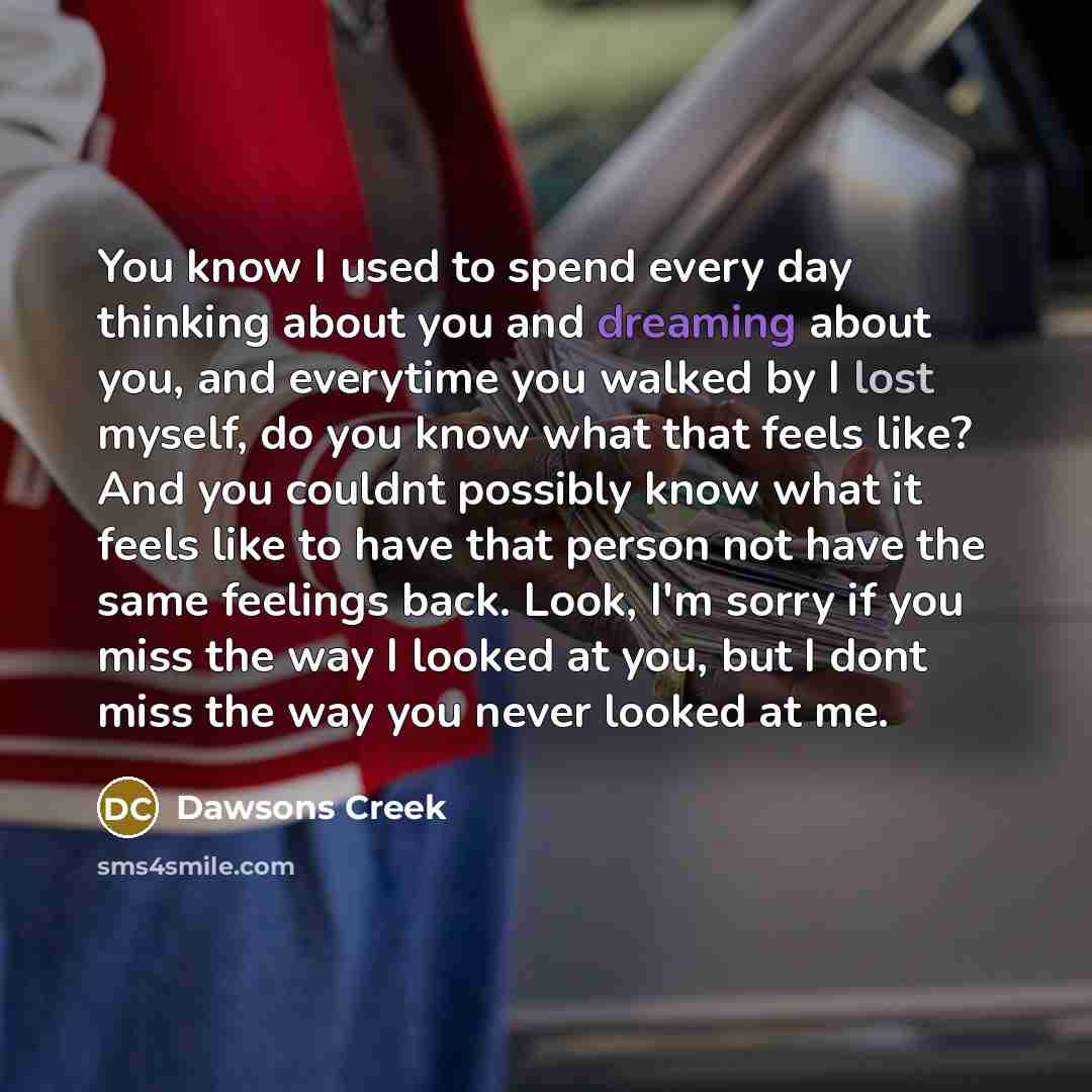 “You know I used to spend every day thinking about…” quote by Dawsons Creek