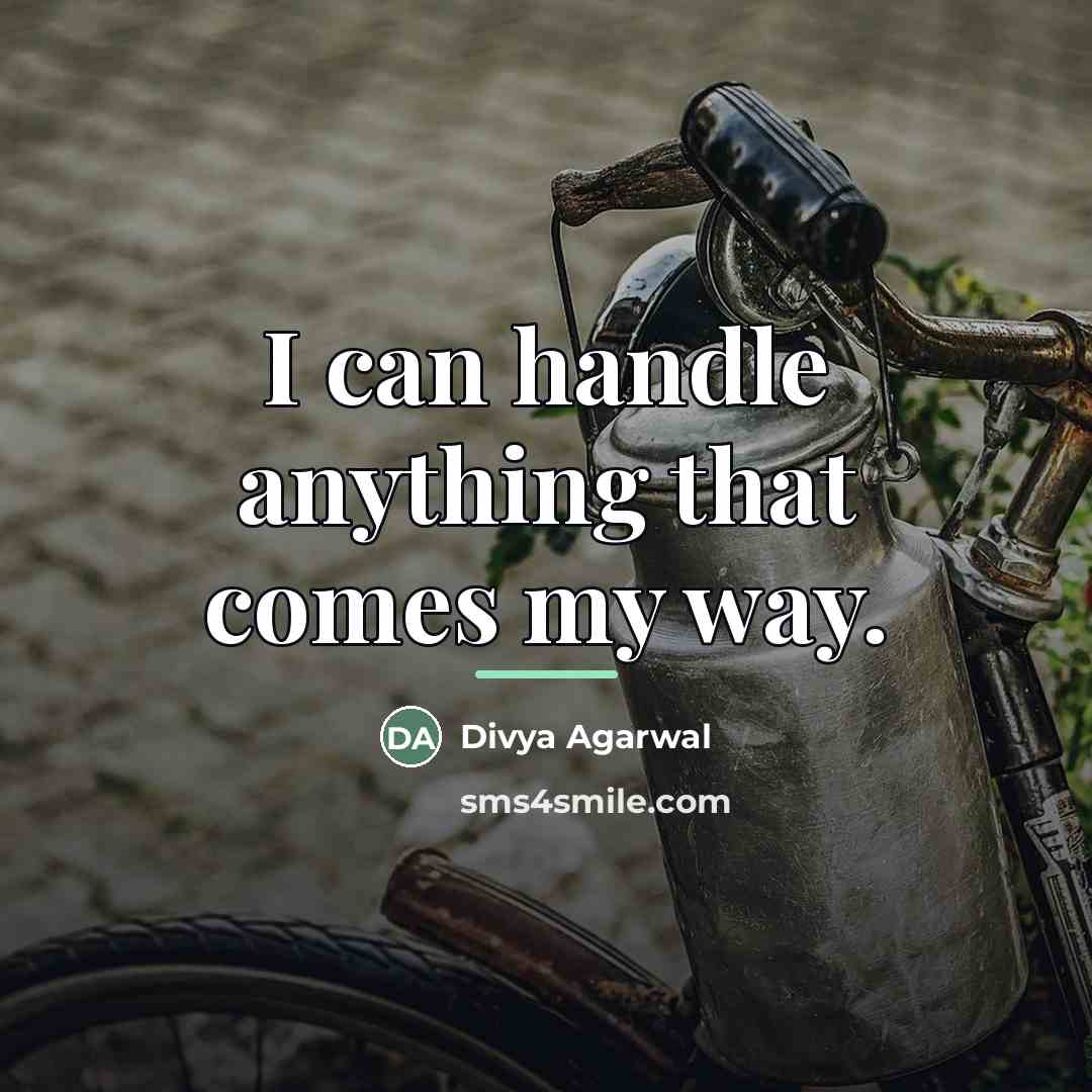 “I can handle anything that comes my way.…” quote by Divya Agarwal