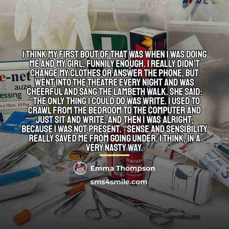 “I think my first bout of that was when I…” quote by Emma Thompson