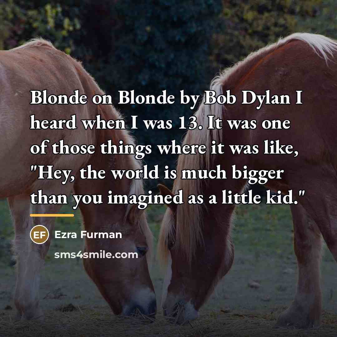 “Blonde on Blonde by Bob Dylan I heard when I…” quote by Ezra Furman
