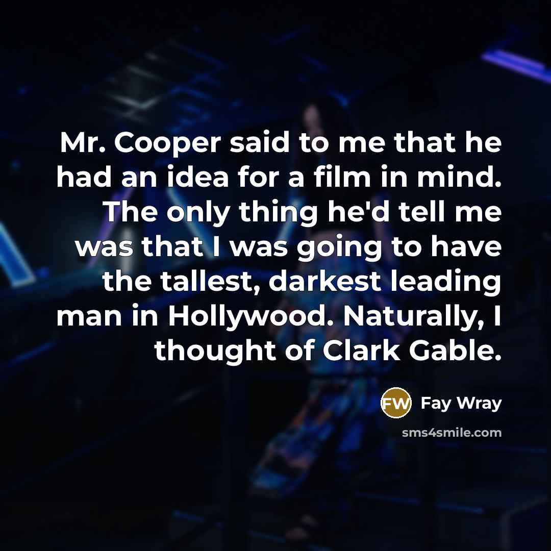 “Mr. Cooper said to me that he had an idea…” quote by Fay Wray