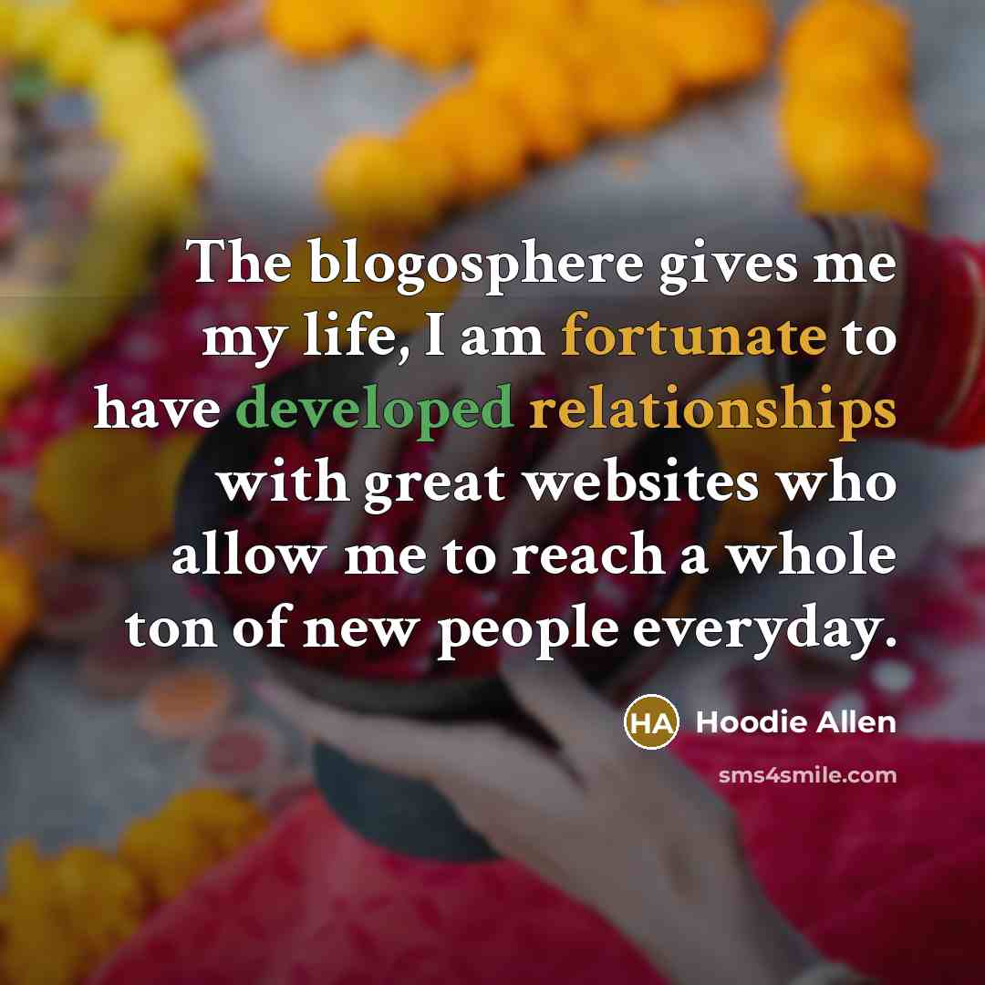“The blogosphere gives me my life, I am fortunate to…” quote by Hoodie Allen