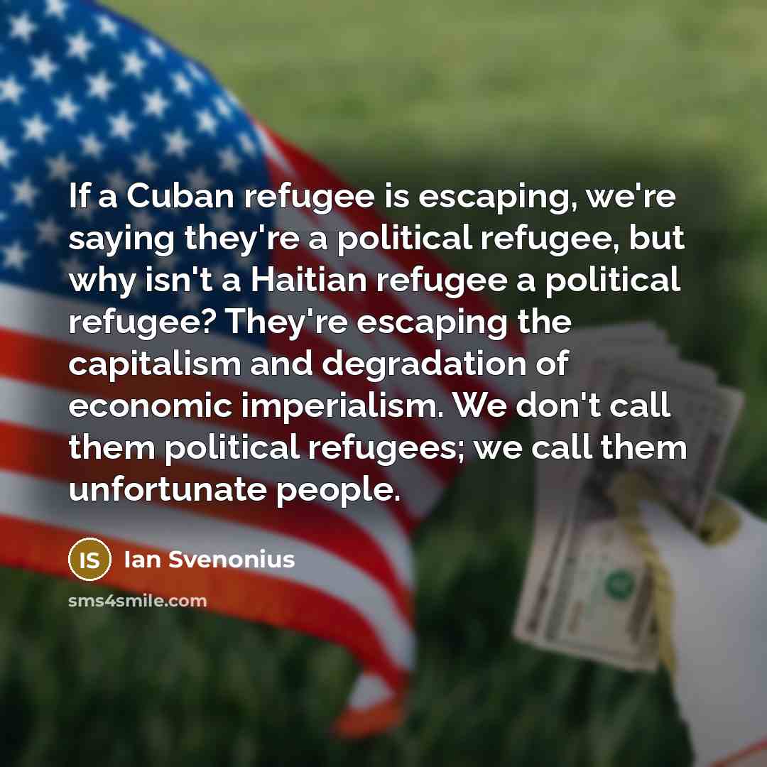 “If a Cuban refugee is escaping, we're saying they're a…” quote by Ian Svenonius