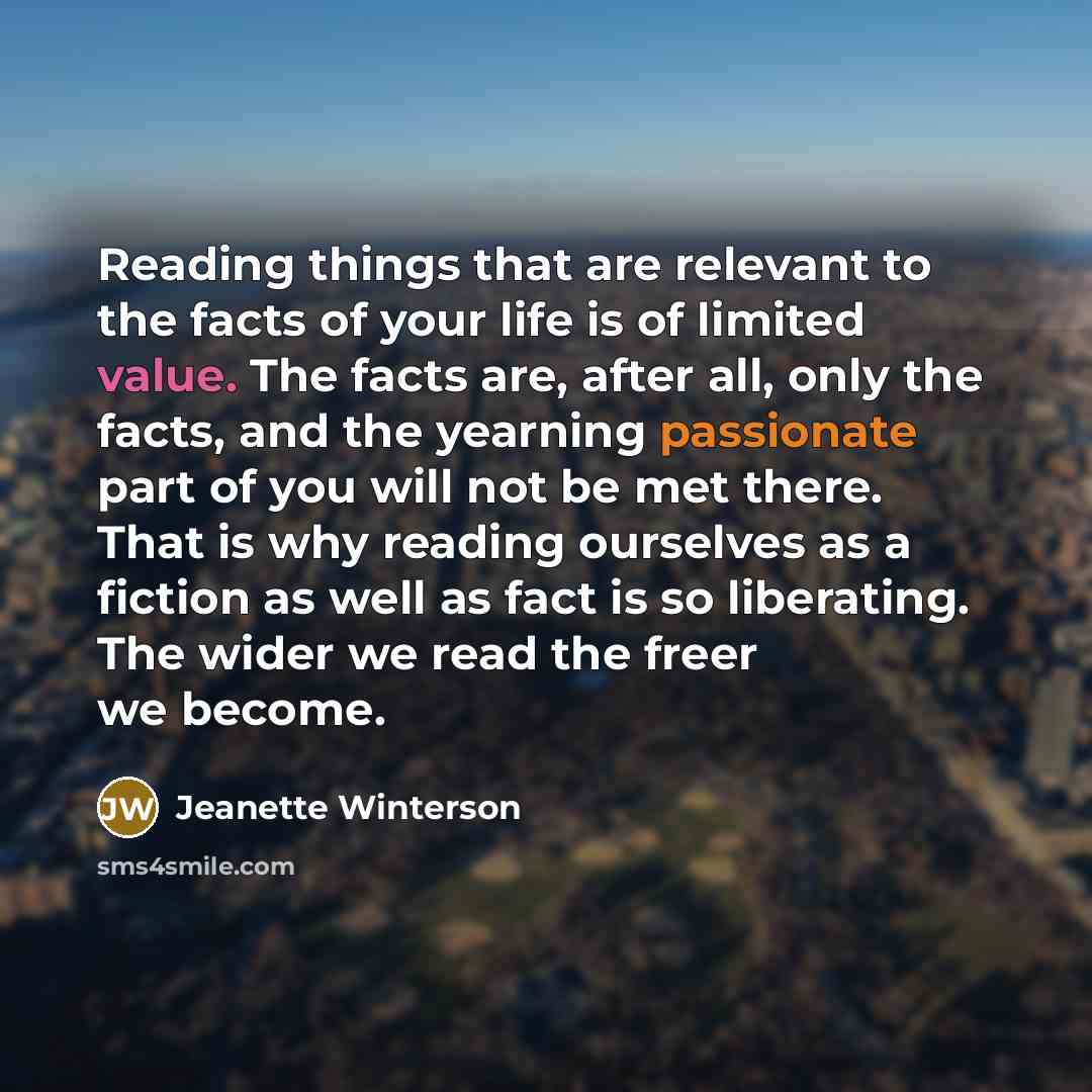 “Reading things that are relevant to the facts of your…” quote by Jeanette Winterson